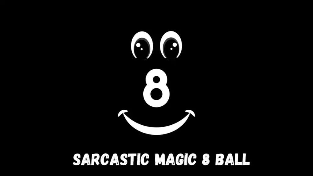 Sarcastic Look of Magic 8 Ball with Eyes and Smile